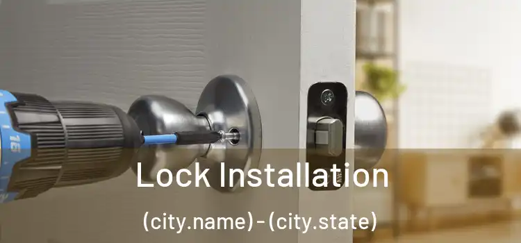 Lock Installation (city.name) - (city.state)